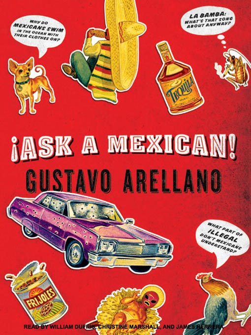 Title details for Ask a Mexican by Gustavo Arellano - Available